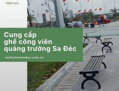 Cung cấp ghế công viên tại quảng trường Sa Đéc - Tỉnh Đồng Tháp
