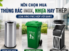 Nên chọn thùng rác inox, nhựa HDPE hay thép sơn tĩnh điện?